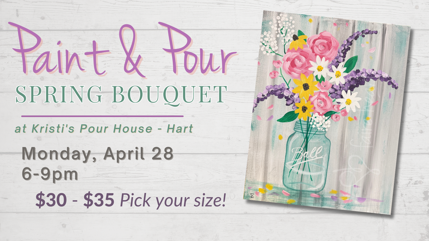 April 28th - Spring Bouquet "Paint & Pour" at Kristi's Pour House