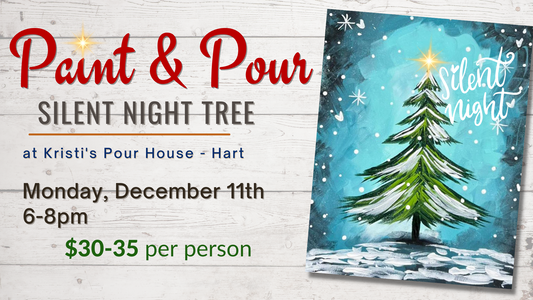 December 11th - Silent Night Tree "Paint & Pour" at Kristi's Pour House