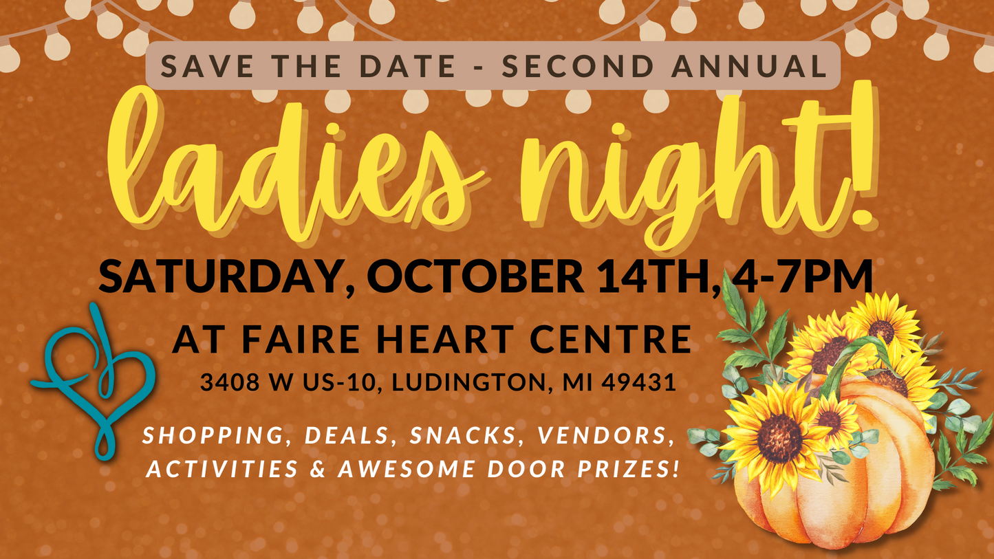 October 14th, 4-7pm LADIES NIGHT at Faire Heart Centre