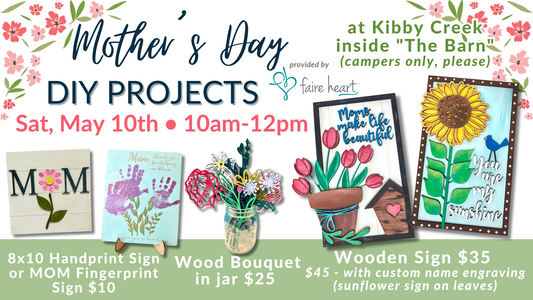 May 10th - Mother's Day Projects at Kibby Creek Campground!