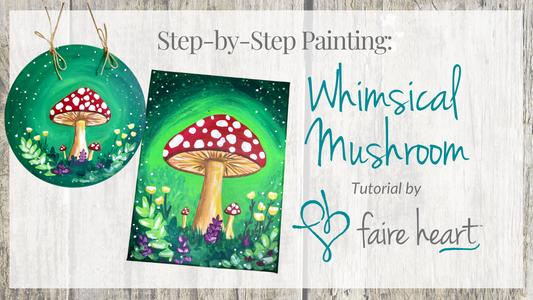 Whimsical Mushroom Video Tutorial